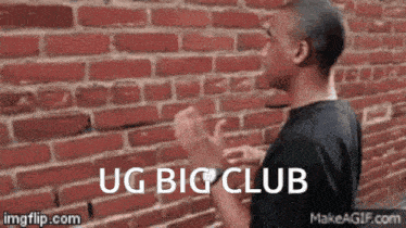 Ug Big GIF - Ug Big Club GIFs