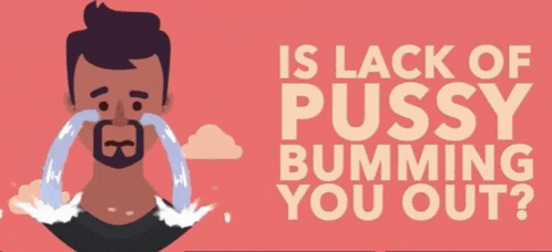 a man is crying with the words " is lack of pussy bumming you out " behind him