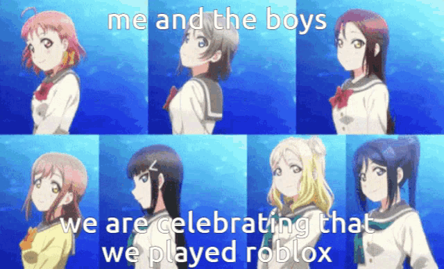 a collage of anime girls with the words me and the boys celebrating that we played roblox