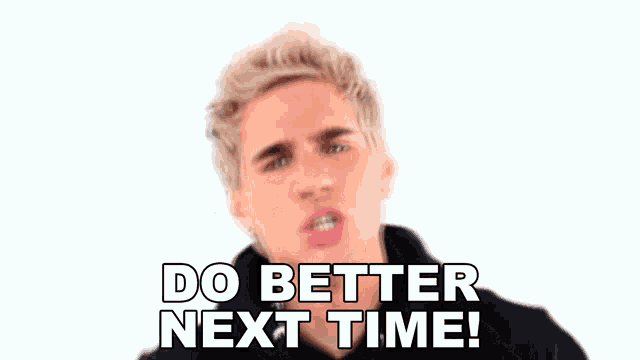 a man says do better next time in front of him