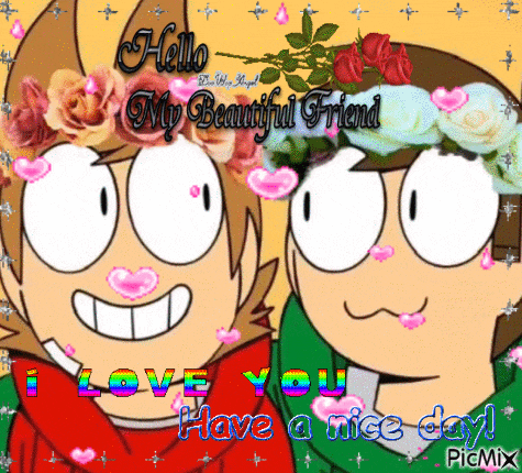 a couple of cartoon characters with flowers on their faces and the words `` i love you have a nice day '' .