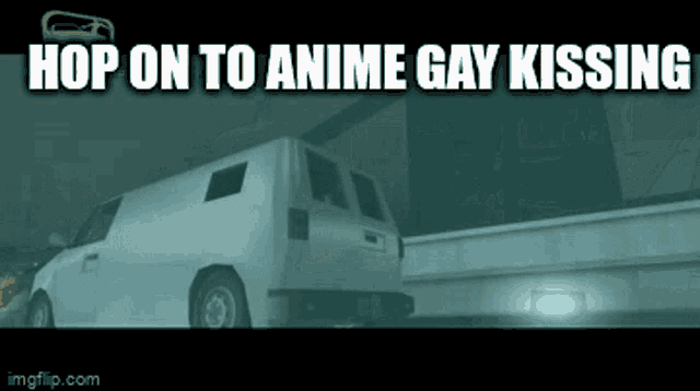 a white van is parked in front of a building with the words `` hop on to anime gay kissing '' written on it .