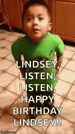 Happy Birthday Lindsey Listen Lindsey GIF - Happy Birthday Lindsey Listen Lindsey Listen Linda Meme GIFs