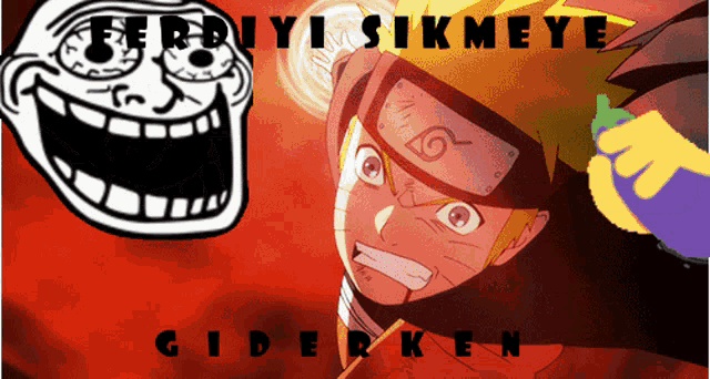 a troll face next to a picture of naruto and the words giderken on the bottom