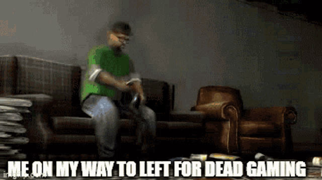 a man is sitting on a couch playing a video game with the caption " me on my way to left for dead gaming " .