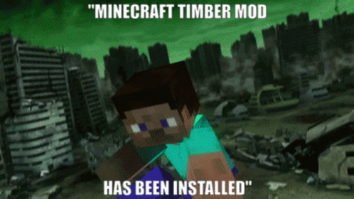 Minecraft Timber Mod Minecraft Timber Mod Has Been Installed GIF - Minecraft Timber Mod Minecraft Timber Mod Has Been Installed Timber Mod GIFs