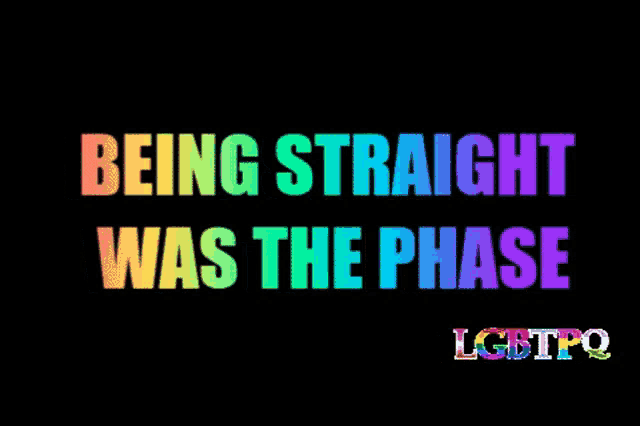 being straight was the phase is written in rainbow colors on a black background