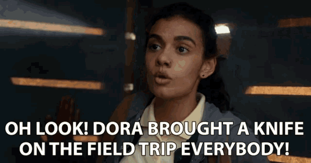 a woman says " oh look ! dora brought a knife on the field trip everybody "