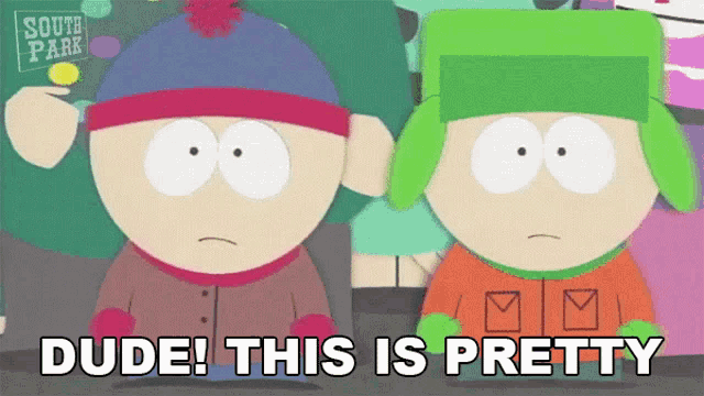 two south park characters standing next to each other with the words dude this is pretty written below them