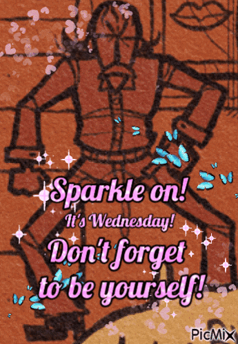 a poster that says sparkle on it 's wednesday don t forget to be yourself