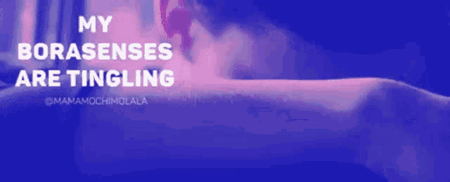 a purple and blue background with the words my borasenses are tingling