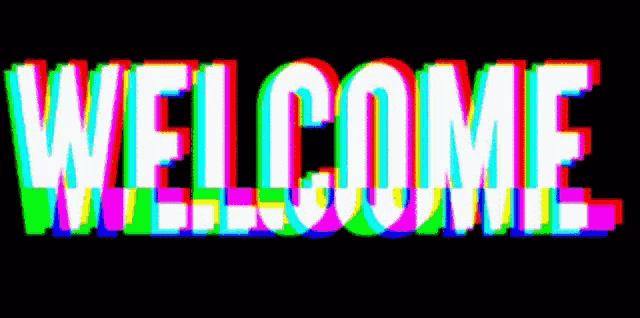 the word welcome is displayed in a colorful glitch effect on a black background .