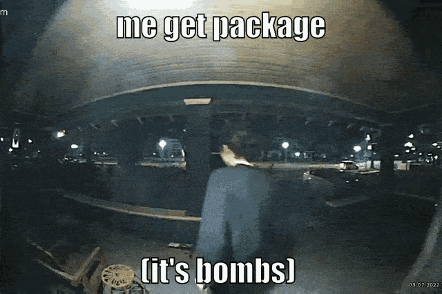 a gif of a person walking with the caption me get package it 's bombs