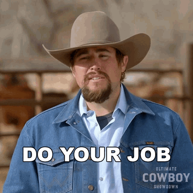 a man wearing a cowboy hat and denim jacket says do your job
