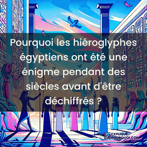 a poster that says pourquoi les hieroglyphes egyptiens ont été une enigme
