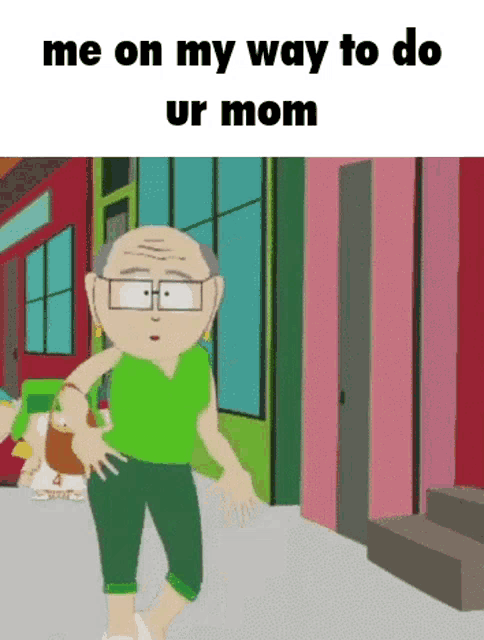 a cartoon of a man with glasses and the words me on my way to do ur mom on the bottom