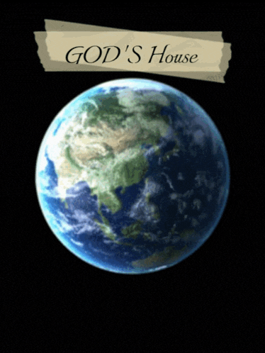 a picture of the earth with the words god 's house on it