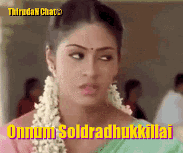a woman in a pink and green saree says " onnum soldradhukkillai " on the bottom