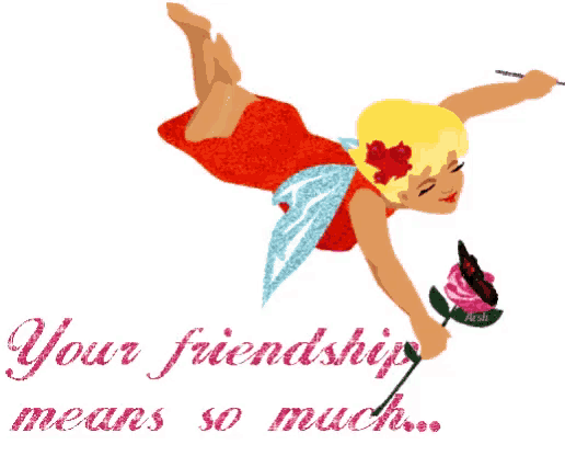 an illustration of a fairy holding a flower with the words " your friendship means so much "