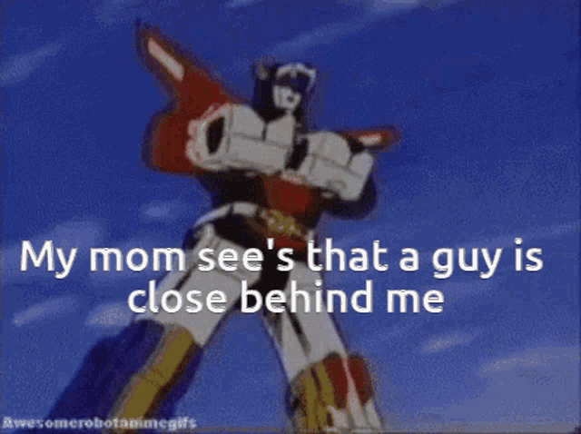 a picture of a robot with the caption my mom see 's that a guy is close behind me