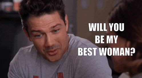 a man and woman are looking at each other and the man says " will you be my best woman "