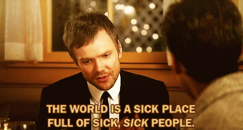 The World Is A Sick Place Full Of Sick, Sick People GIF - Sick People Sick Place Joel Mc Hale GIFs
