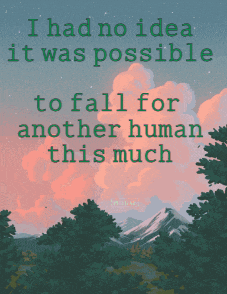 a poster that says i had no idea it was possible to fall for another human this much with mountains in the background