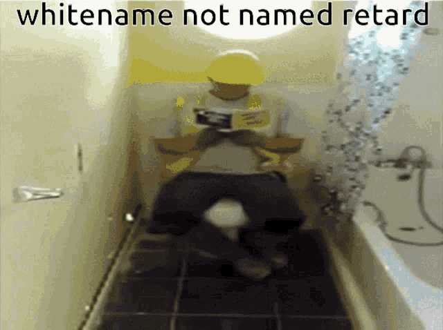 a man wearing a hard hat is sitting on a toilet with the words whitename not named retard written above him