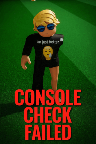 a poster that says console check failed with a cartoon character on it