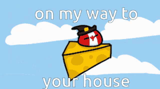 a cartoon of a slice of cheese with the words on my way to your house