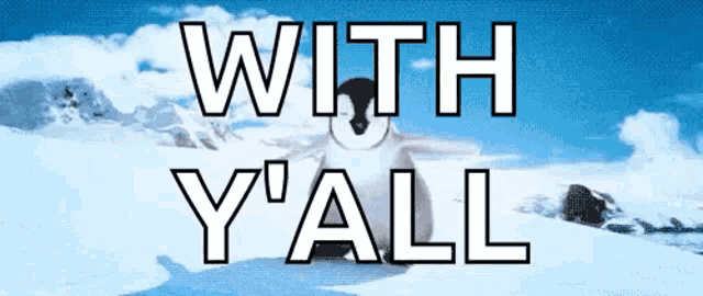 a picture of a penguin with the words with y'all
