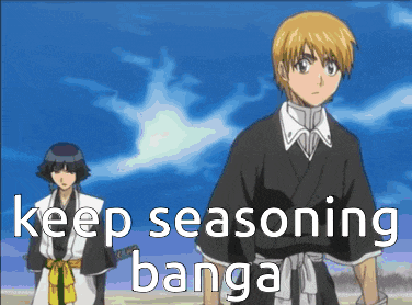 a couple of anime characters standing next to each other with the words keep seasoning banga on the bottom