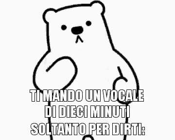 a black and white drawing of a polar bear with the words ti mando un vocale di dieci minuti soltanto per dirti written on it