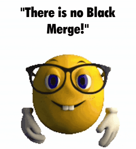 a yellow smiley face wearing glasses and the words " there is no black merge "