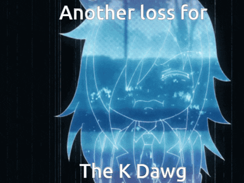 a drawing of a girl with the words " another loss for the k dawg "