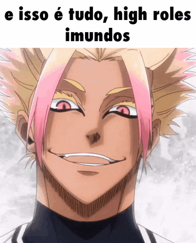 a picture of a man with pink hair and the words e isso e tudo high roles imundos on the bottom