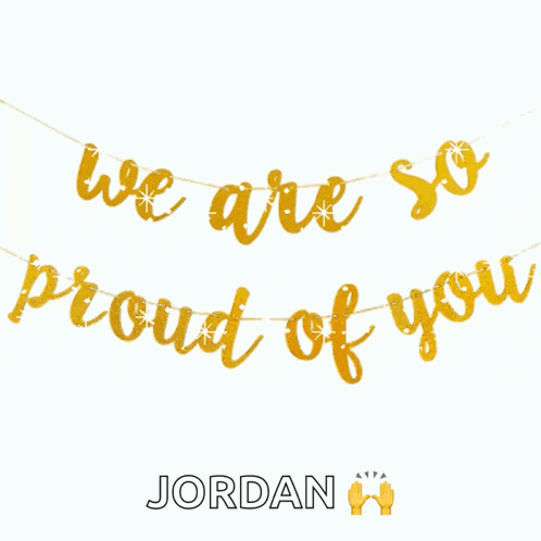a banner that says we are so proud of you jordan