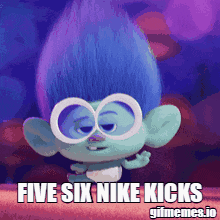 Five Six Nike Kicks Trolls GIF - Five Six Nike Kicks Trolls GIFs