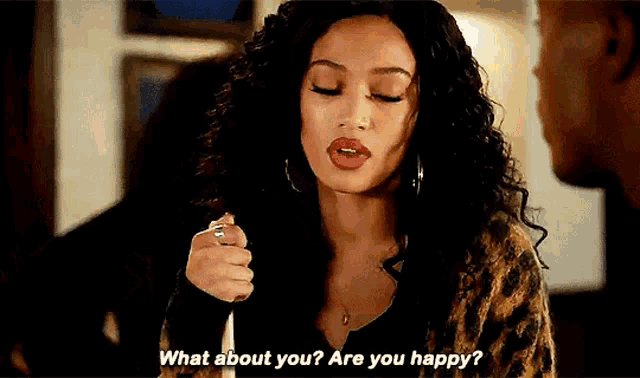 a woman is asking a man what about you ? are you happy ?