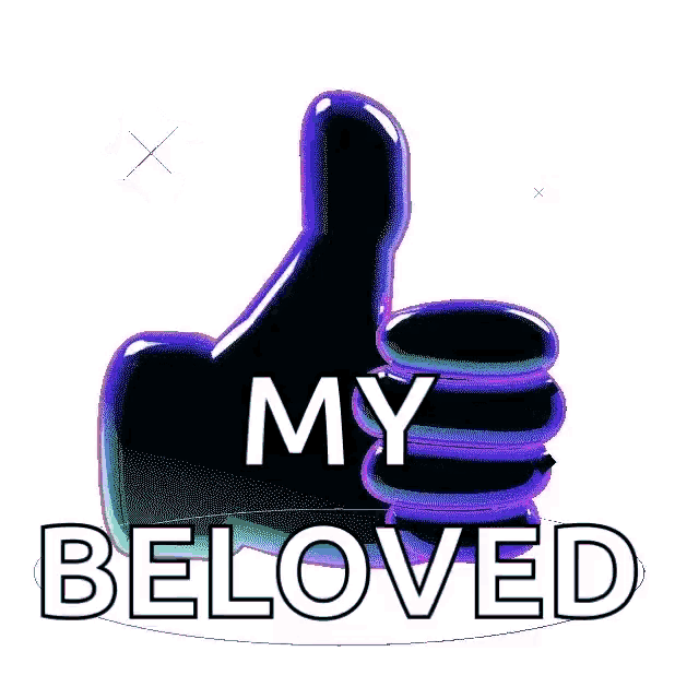 a thumbs up with the words " my beloved " underneath