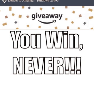an amazon giveaway advertisement that says " you win never "