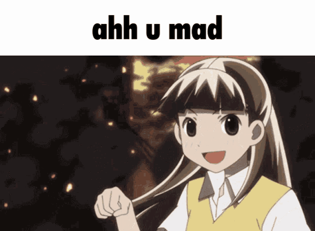 a picture of a girl with the words ahh u mad behind her
