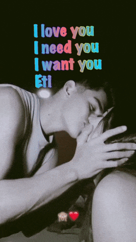 a man kissing a woman with the words i love you i need you i want you