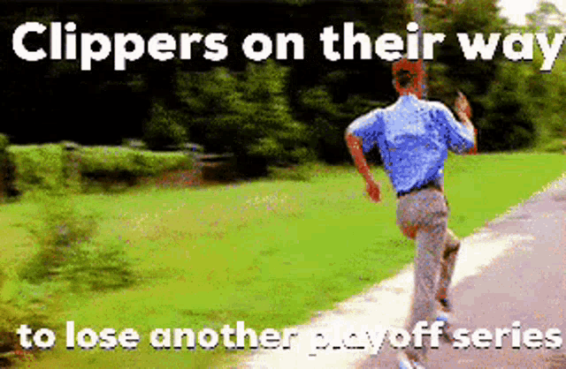 a man is running down a road with the words clippers on their way to lose another pay off series