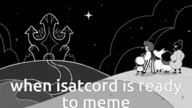 a black and white cartoon with the words `` when isatcord is ready to meme '' .