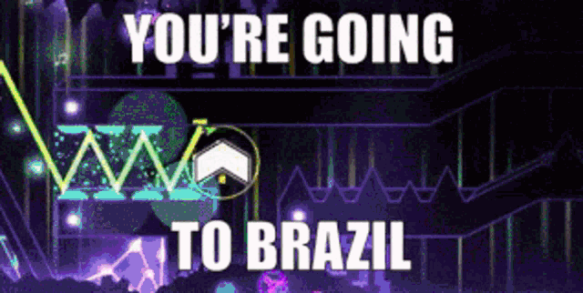Brazil Geometry Dash GIF - Brazil Geometry Dash You Are Going To Brazil GIFs