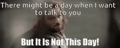 There Might Be A Day When I Want Talk To You GIF - There Might Be A Day When I Want Talk To You It Is Not This Day GIFs