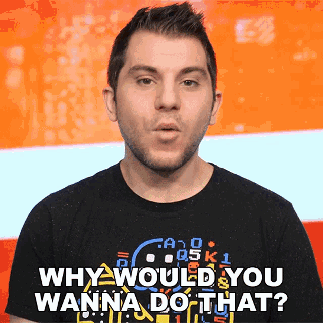 Why Would You Wanna Do That Shane Luis GIF - Why Would You Wanna Do That Shane Luis Rerez GIFs