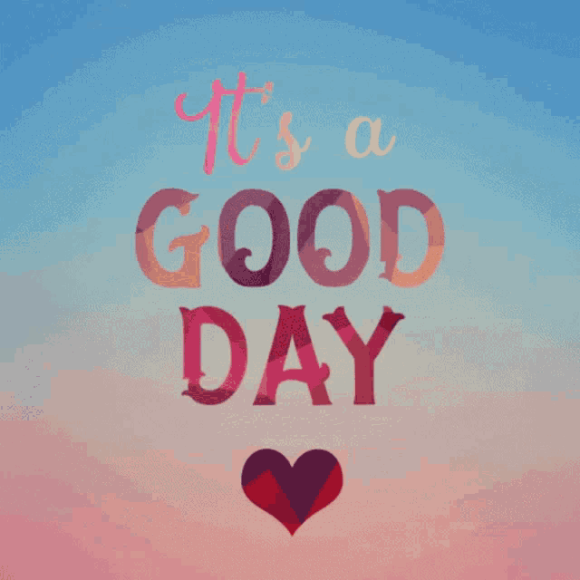 a poster that says " it 's a good day "