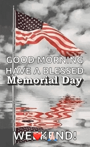 good morning have a blessed memorial day we & find !